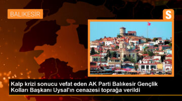 AK Parti Balıkesir İl Gençlik Kolları Başkanı Hüseyin Murat Uysal’ın cenazesi toprağa verildi