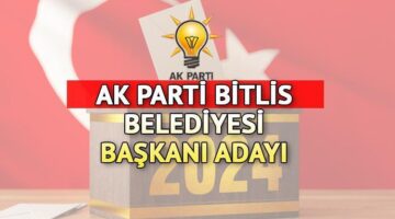 AK Parti Bitlis Belediye Başkan Adayı kim oldu? AK Parti Bitlis Belediye Başkan adayı belli oldu! Nesrullah Tanğlay kimdir?
