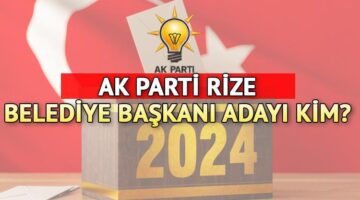 AK Parti Rize Belediye Başkan Adayı kim oldu, açıklandı mı? AK Parti Belediye Başkan adayları listesi belli oluyor!