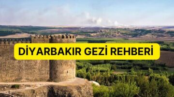 Binler Kültürün ve Medeniyetin Kucaklaştığı Şehir: Diyarbakır Gezi Rehberi
