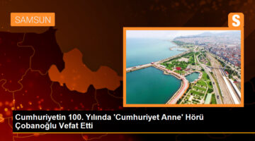 Cumhuriyetin 100. Yılında ‘Cumhuriyet Anne’ Hörü Çobanoğlu Vefat Etti