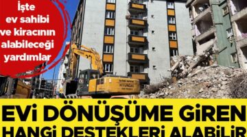 Evi dönüşüme giren hangi destekleri alabilir