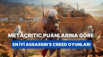 Fahri Tarih Dersi: Metacritic’e Göre En İyi Assassin’s Creed Oyunları