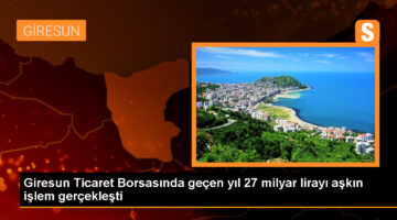 Giresun Ticaret Borsasında 2023 Yılında 27 Milyar Liralık İşlem Gerçekleşti