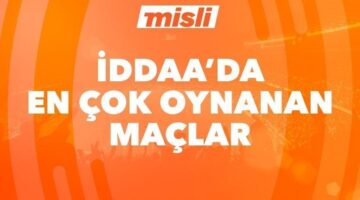 İddaa’da günün en çok oynanan maçları