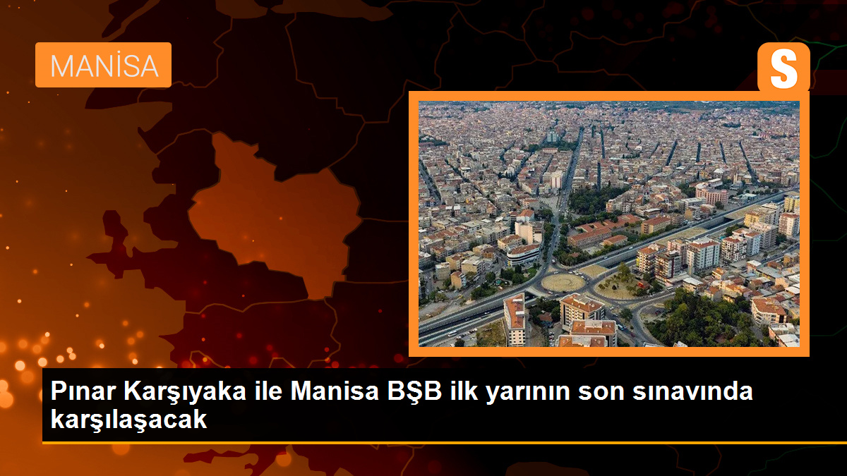 Pınar Karşıyaka, Manisa Büyükşehir Belediyespor’u ağırlıyor