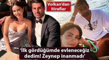 Volkan Demirel: Zeynep’i ilk gördüğümde ‘seninle evleneceğim’ dedim!